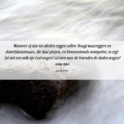 Picture 06 - Jesaja 8:19 NLD - Wanneer zij dan tot ulieden zeggen zullen: Vraagt - Bible Verse Picture