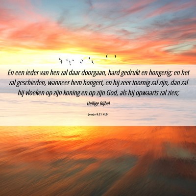 Picture 06 - Jesaja 8:21 NLD - En een ieder van hen zal daar doorgaan, hard - Bible Verse Picture