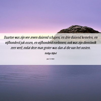 Picture 06 - Job 1:3 NLD - Daartoe was zijn vee zeven duizend schapen, en - Bible Verse Picture