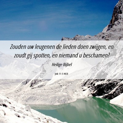 Picture 06 - Job 11:3 NLD - Zouden uw leugenen de lieden doen zwijgen, en - Bible Verse Picture