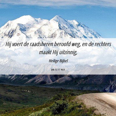 Picture 06 - Job 12:17 NLD - Hij voert de raadsheren beroofd weg, en de - Bible Verse Picture