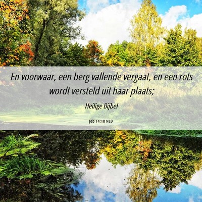 Picture 06 - Job 14:18 NLD - En voorwaar, een berg vallende vergaat, en een - Bible Verse Picture