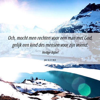 Picture 06 - Job 16:21 NLD - Och, mocht men rechten voor een man met God, - Bible Verse Picture
