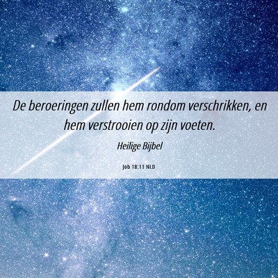 Picture 06 - Job 18:11 NLD - De beroeringen zullen hem rondom verschrikken, en - Bible Verse Picture