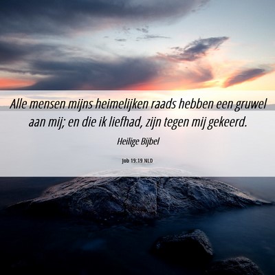 Picture 06 - Job 19:19 NLD - Alle mensen mijns heimelijken raads hebben een - Bible Verse Picture