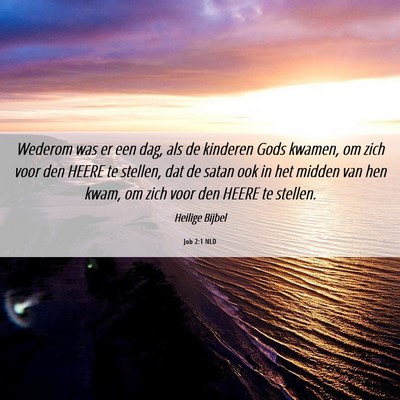 Picture 06 - Job 2:1 NLD - Wederom was er een dag, als de kinderen Gods - Bible Verse Picture
