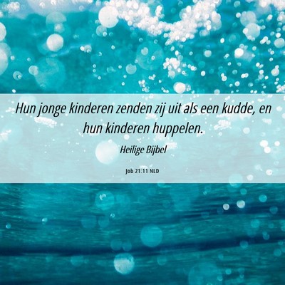 Picture 06 - Job 21:11 NLD - Hun jonge kinderen zenden zij uit als een kudde, - Bible Verse Picture