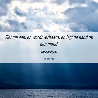 Picture 06 - Job 21:5 NLD - Ziet mij aan, en wordt verbaasd, en legt de hand - Bible Verse Picture