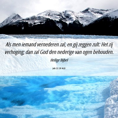 Picture 06 - Job 22:29 NLD - Als men iemand vernederen zal, en gij zeggen - Bible Verse Picture