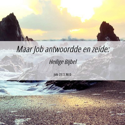 Picture 06 - Job 23:1 NLD - Maar Job antwoordde en - Bible Verse Picture