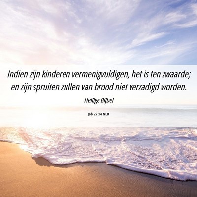 Picture 06 - Job 27:14 NLD - Indien zijn kinderen vermenigvuldigen, het is ten - Bible Verse Picture