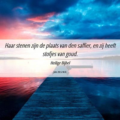 Picture 06 - Job 28:6 NLD - Haar stenen zijn de plaats van den saffier, en - Bible Verse Picture