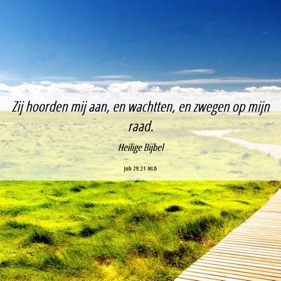 Picture 06 - Job 29:21 NLD - Zij hoorden mij aan, en wachtten, en zwegen op - Bible Verse Picture