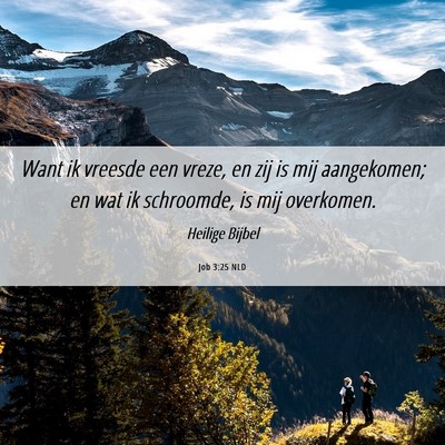 Picture 06 - Job 3:25 NLD - Want ik vreesde een vreze, en zij is mij - Bible Verse Picture