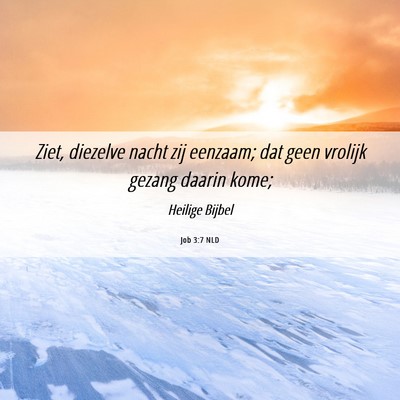 Picture 06 - Job 3:7 NLD - Ziet, diezelve nacht zij eenzaam; dat geen - Bible Verse Picture