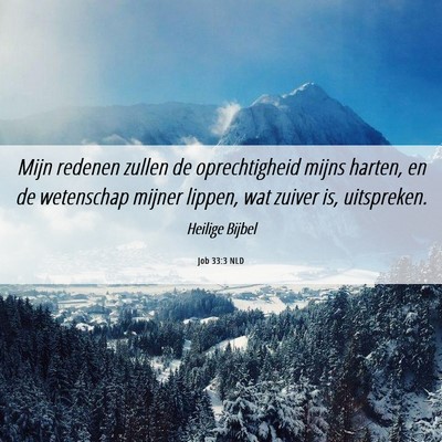Picture 06 - Job 33:3 NLD - Mijn redenen zullen de oprechtigheid mijns - Bible Verse Picture