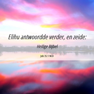 Picture 06 - Job 35:1 NLD - Elihu antwoordde verder, en - Bible Verse Picture