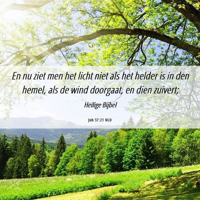 Picture 06 - Job 37:21 NLD - En nu ziet men het licht niet als het helder is - Bible Verse Picture
