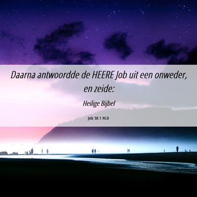 Picture 06 - Job 38:1 NLD - Daarna antwoordde de HEERE Job uit een onweder, - Bible Verse Picture