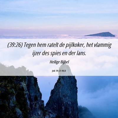 Picture 06 - Job 39:23 NLD - (39:26) Tegen hem ratelt de pijlkoker, het - Bible Verse Picture