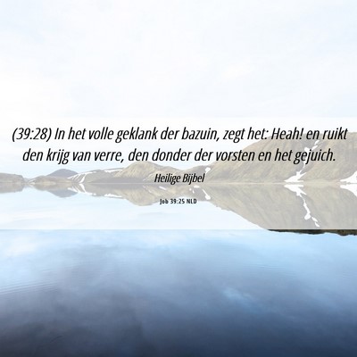 Picture 06 - Job 39:25 NLD - (39:28) In het volle geklank der bazuin, zegt - Bible Verse Picture