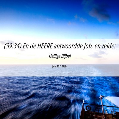 Picture 06 - Job 40:1 NLD - (39:34) En de HEERE antwoordde Job, en - Bible Verse Picture