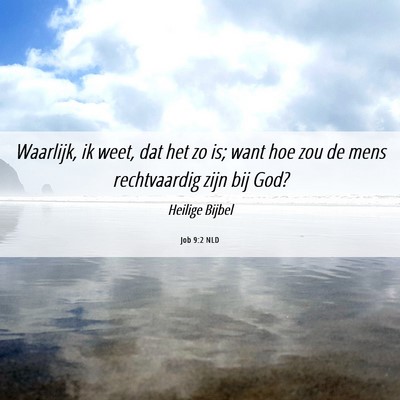 Picture 06 - Job 9:2 NLD - Waarlijk, ik weet, dat het zo is; want hoe zou de - Bible Verse Picture