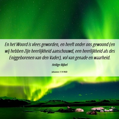Picture 06 - Johannes 1:14 NLD - En het Woord is vlees geworden, en heeft onder - Bible Verse Picture