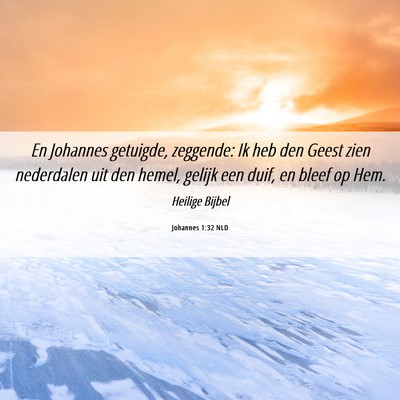 Picture 06 - Johannes 1:32 NLD - En Johannes getuigde, zeggende: Ik heb den Geest - Bible Verse Picture