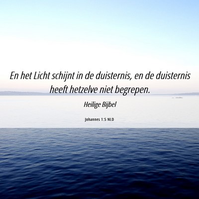 Picture 06 - Johannes 1:5 NLD - En het Licht schijnt in de duisternis, en de - Bible Verse Picture