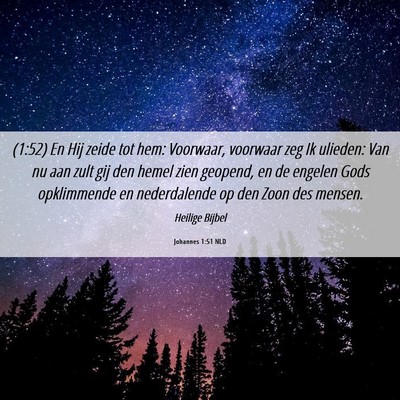 Picture 06 - Johannes 1:51 NLD - (1:52) En Hij zeide tot hem: Voorwaar, voorwaar - Bible Verse Picture