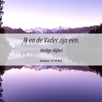 Picture 06 - Johannes 10:30 NLD - Ik en de Vader zijn - Bible Verse Picture