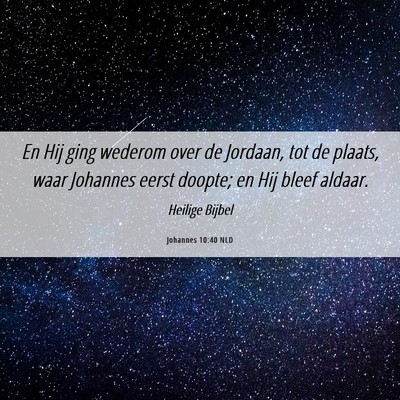 Picture 06 - Johannes 10:40 NLD - En Hij ging wederom over de Jordaan, tot de - Bible Verse Picture
