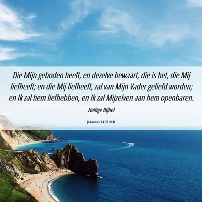 Picture 06 - Johannes 14:21 NLD - Die Mijn geboden heeft, en dezelve bewaart, die - Bible Verse Picture