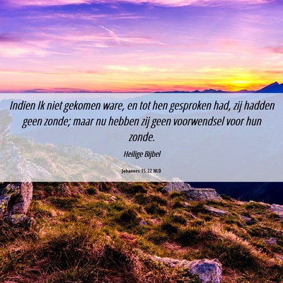 Picture 06 - Johannes 15:22 NLD - Indien Ik niet gekomen ware, en tot hen gesproken - Bible Verse Picture