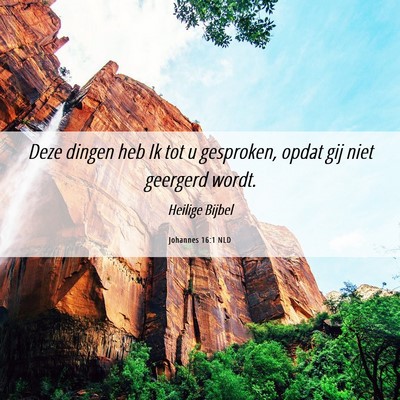 Picture 06 - Johannes 16:1 NLD - Deze dingen heb Ik tot u gesproken, opdat gij - Bible Verse Picture