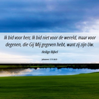 Picture 06 - Johannes 17:9 NLD - Ik bid voor hen; Ik bid niet voor de wereld, maar - Bible Verse Picture