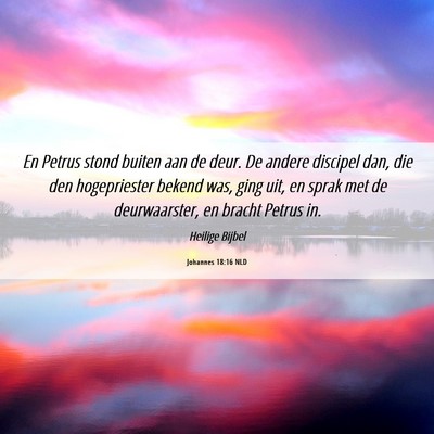 Picture 06 - Johannes 18:16 NLD - En Petrus stond buiten aan de deur. De andere - Bible Verse Picture