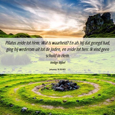 Picture 06 - Johannes 18:38 NLD - Pilatus zeide tot Hem: Wat is waarheid? En als - Bible Verse Picture