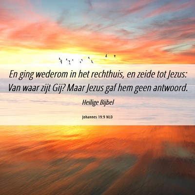 Picture 06 - Johannes 19:9 NLD - En ging wederom in het rechthuis, en zeide tot - Bible Verse Picture