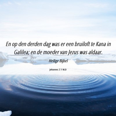 Picture 06 - Johannes 2:1 NLD - En op den derden dag was er een bruiloft te Kana - Bible Verse Picture
