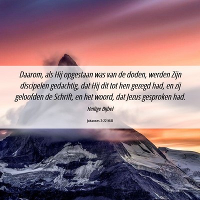 Picture 06 - Johannes 2:22 NLD - Daarom, als Hij opgestaan was van de doden, - Bible Verse Picture
