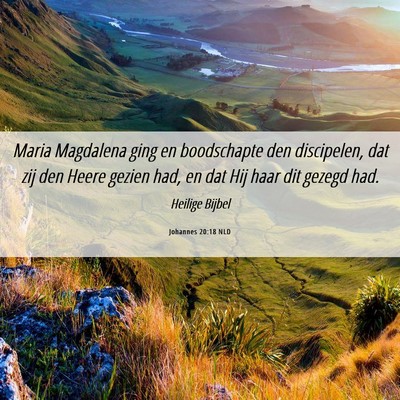 Picture 06 - Johannes 20:18 NLD - Maria Magdalena ging en boodschapte den - Bible Verse Picture