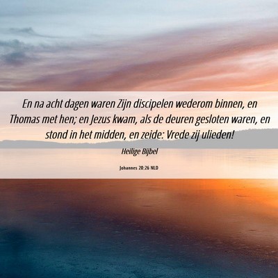 Picture 06 - Johannes 20:26 NLD - En na acht dagen waren Zijn discipelen wederom - Bible Verse Picture