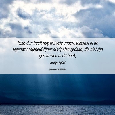Picture 06 - Johannes 20:30 NLD - Jezus dan heeft nog wel vele andere tekenen in de - Bible Verse Picture