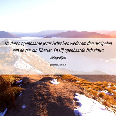 Picture 06 - Johannes 21:1 NLD - Na dezen openbaarde Jezus Zichzelven wederom den - Bible Verse Picture