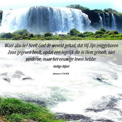 Picture 06 - Johannes 3:16 NLD - Want alzo lief heeft God de wereld gehad, dat Hij - Bible Verse Picture