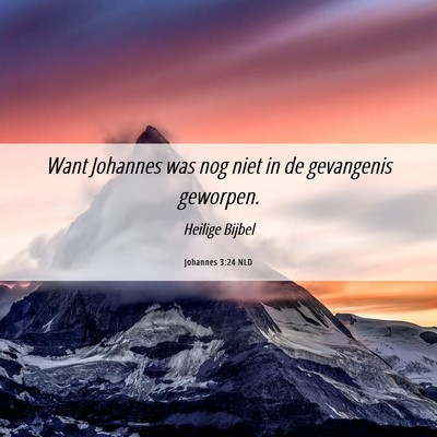 Picture 06 - Johannes 3:24 NLD - Want Johannes was nog niet in de gevangenis - Bible Verse Picture