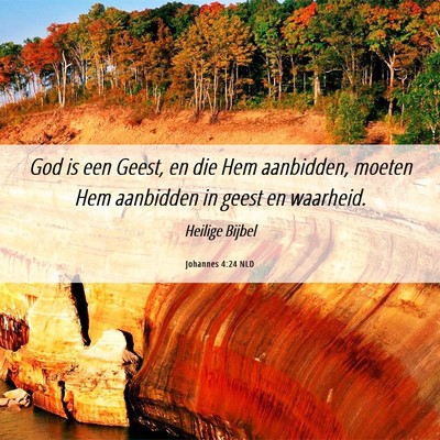 Picture 06 - Johannes 4:24 NLD - God is een Geest, en die Hem aanbidden, moeten - Bible Verse Picture