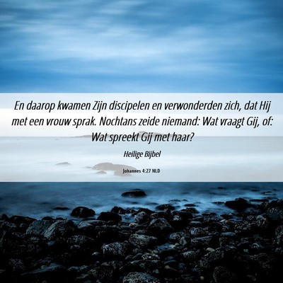 Picture 06 - Johannes 4:27 NLD - En daarop kwamen Zijn discipelen en verwonderden - Bible Verse Picture